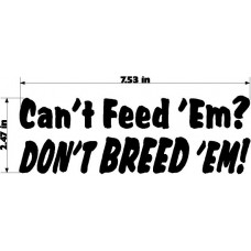 CAN"T FEED 'EM